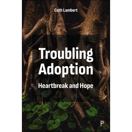 Troubling Adoption: Heartbreak and Hope