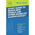 Study Guide to Brave New World and Other Works by Aldous Huxley