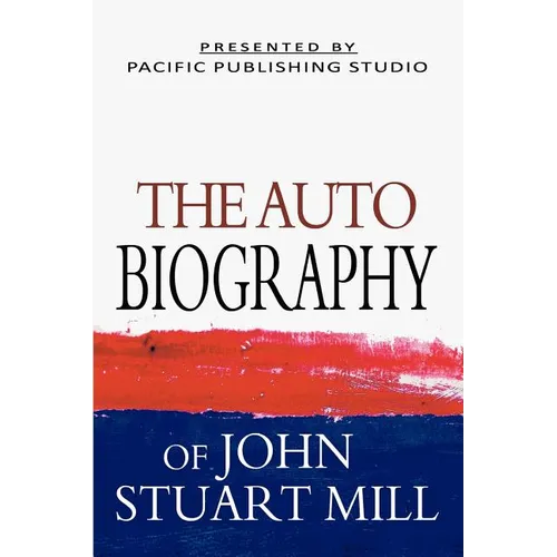 The Autobiography Of John Stuart Mill
