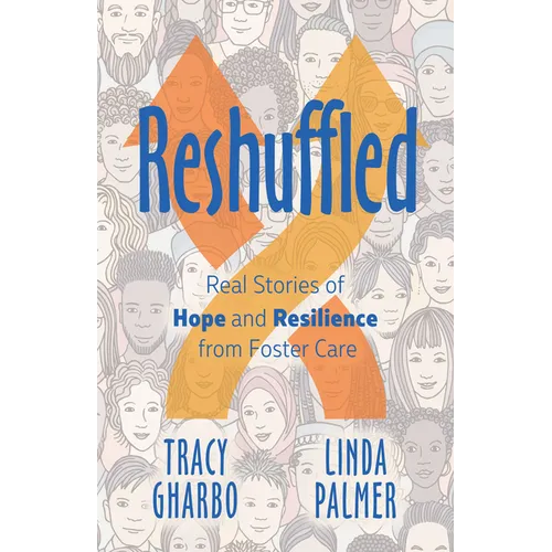 Reshuffled: Stories of Hope and Resilience from Foster Care