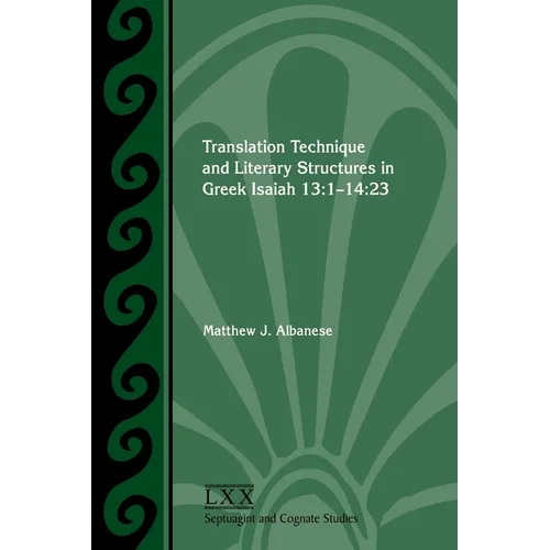 Translation Technique and Literary Structures in Greek Isaiah 13: 1-14:23