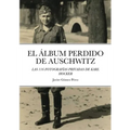 El Album Perdido de Auschwitz: Las 116 Fotografias Privadas de Karl Hocker