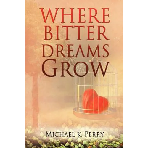 Where Bitter Dreams Grow