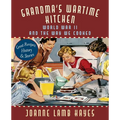 Grandma's Wartime Kitchen: World War II and the Way We Cooked
