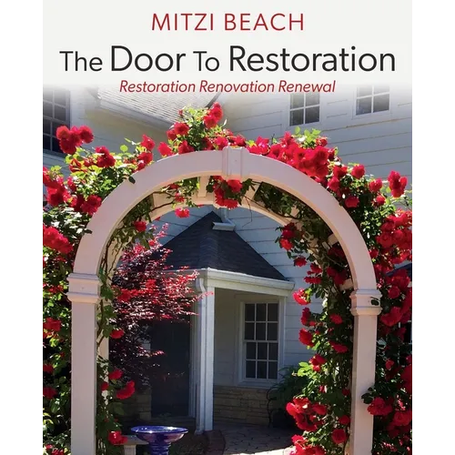 The Door To Restoration: Restoration Renovation Renewal