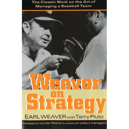 Weaver on Strategy: The Classic Work on the Art of Managing a Baseball Team
