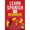Learn Spanish For Beginners - Learn 80% Of The Language With These 2000 Words!