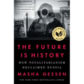The Future Is History (National Book Award Winner): How Totalitarianism Reclaimed Russia