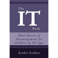 The It Book: Short Stories of Encouragement for Children of All Ages