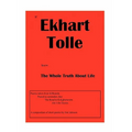 If Ekhart Tolle Knew The Whole Truth About Life