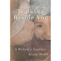 Walking Beside You, A widow's journey