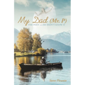 My Dad (Mr. P): The Poet and He Didn't Know It