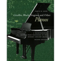 Giraffes, Black Dragons, and Other Pianos: A Technological History from Cristofori to the Modern Concert Grand, Second Edition