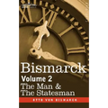 Bismarck: The Man & the Statesman, Volume 2