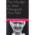 The Murder of Sister Margaret Ann Pahl