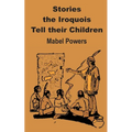 Stories the Iroquois Tell Their Children