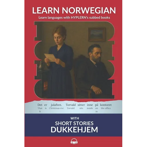Learn Norwegian Bokmål with Short Stories: Dukkehjem: Interlinear Norwegian Bokmål to English