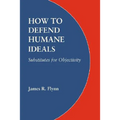 How to Defend Humane Ideals: Substitutes for Objectivity