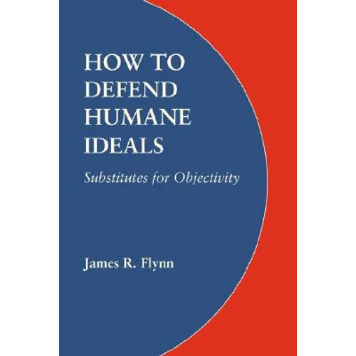 How to Defend Humane Ideals: Substitutes for Objectivity