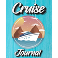 Cruise Journal: A Daily Journal to Record Your Cruise Ship Vacation Adventures
