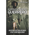 El estilo de vida del guerrero: Un estilo de vida acorde con tu metabolismo