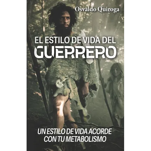 El estilo de vida del guerrero: Un estilo de vida acorde con tu metabolismo