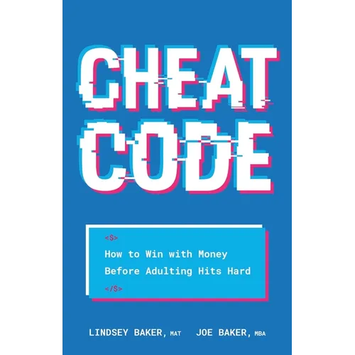 Cheat Code: How to Win with Money Before Adulting Hits Hard