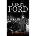 Henry Ford: A Comprehensive Biography of Henry Ford (The Inventor Who Making the Model-t One of America's Greatest Invention)
