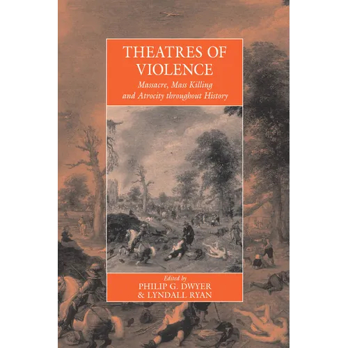Theatres of Violence: Massacre, Mass Killing and Atrocity Throughout History