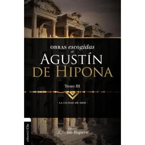 El Obras Escogidas de August��n de Hipona, Tomo 3: La Ciudad de Dios 3