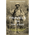 Travels on the Edge: A Naturalist's Notes from the Back of Beyond