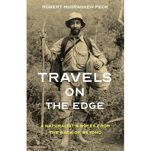 Travels on the Edge: A Naturalist's Notes from the Back of Beyond