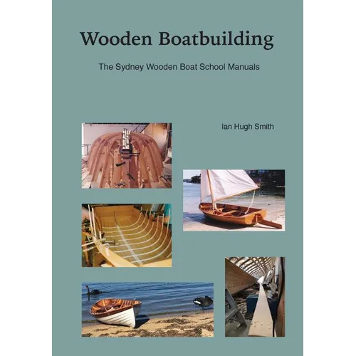 Wooden Boatbuilding: The Sydney Wooden Boat School Manuals