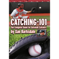 Catching-101: The Complete Guide for Baseball Catchers