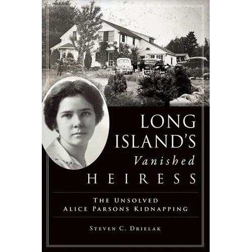 Long Island's Vanished Heiress: The Unsolved Alice Parsons Kidnapping