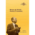 Bruno de Finetti Radical Probabilist