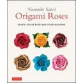 Naomiki Sato's Origami Roses: Create Lifelike Roses and Other Blossoms
