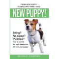 New Puppy!: From New Puppy to Brilliant Family Dog!
