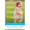 How Toddlers Thrive: What Parents Can Do Today for Children Ages 2-5 to Plant the Seeds of Lifelong Success
