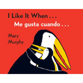 I Like It When . . ./Me Gusta Cuando . . .: Bilingual English-Spanish