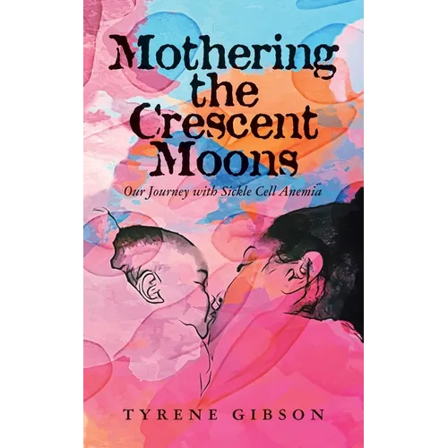 Mothering the Crescent Moons: Our Journey with Sickle Cell Anemia