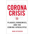 Corona Crisis: Plagues, Pandemics, and the Coming Apocalypse