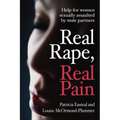 Real Rape, Real Pain: Help for women sexually assaulted by male partners