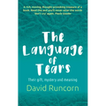The Language of Tears: Their Gift, Mystery and Meaning