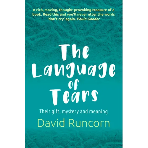 The Language of Tears: Their Gift, Mystery and Meaning