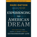 Experiencing the American Dream: How to Invest Your Time, Energy, and Money to Create an Extraordinary Life