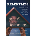 Relentless: A Gold Star Father's Pursuit of Truth, 2nd Edition