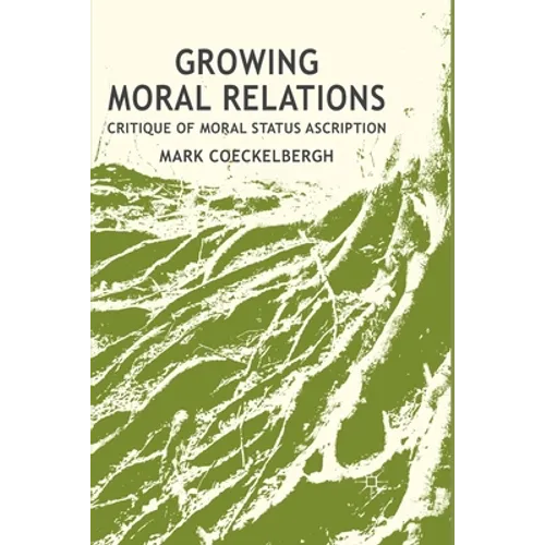 Growing Moral Relations: Critique of Moral Status Ascription
