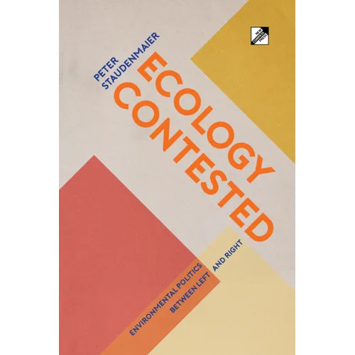 Ecology Contested: Environmental Politics between Left and Right