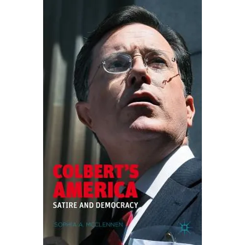 America According to Colbert: Satire as Public Pedagogy